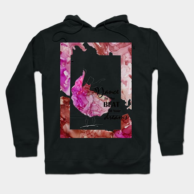 dance to the beat of your dreams Hoodie by Mohita--Garg